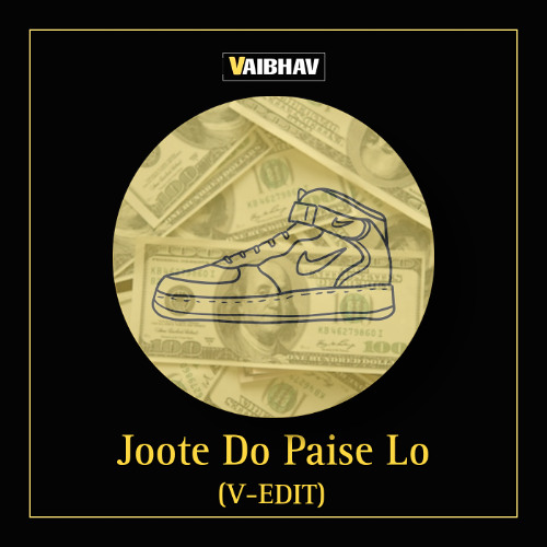 Joote Do Paise Lo (V-EDIT)