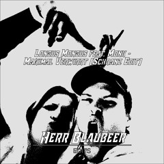 Longus Mongus feat. Monk - Maximal Verwirrt (Blaubeer Schranz Edit)