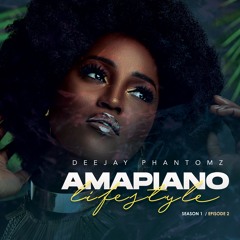 Amapiano Lifestyle (Episode 2)(Mix)