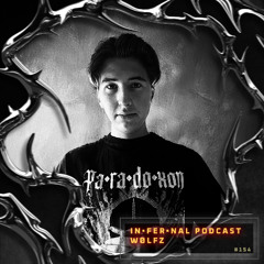 IN•FER•NAL PODCAST #154 - WØLFZ