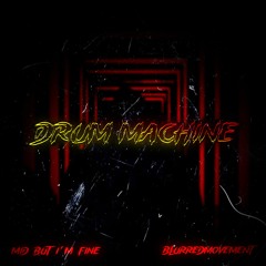 [FREE DL] Mid But I'm Fine & BLURRED MOVEMENT - Drum Machine (LS41 MASTER)