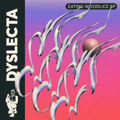 Dyslecta - Eating Woodlice EP (Previews)
