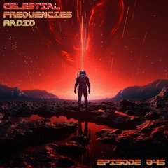 Celestial Frequencies Radio - Episode 045 (HARD-Tea #2)