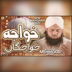 Khawaja e Khawajgan | New Manqabat 2020 | Muhammad Mahmood Attari