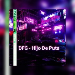 DFG - Hijo De Puta