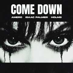 Amero, Isaac Palmer, HOLMS - Come Down