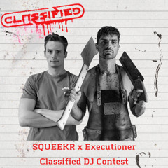 Executioner, SQUEEKR - Classified DJ Contest