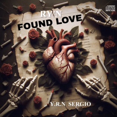 Ry’n x Y.R.N SERGIO - Found Love