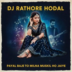 Payal Baje To Milana Mushkil Ho Jaaye