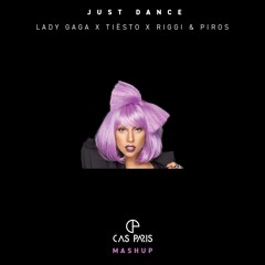 Just Dance - Lady Gaga X Tiesto X Riggi & Piros (Cas Paris Mashup)