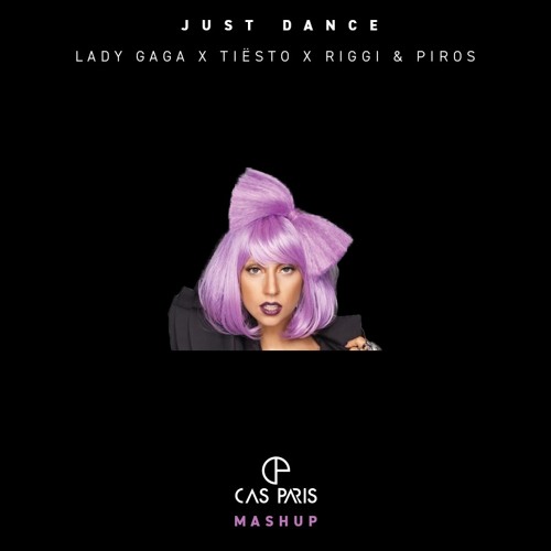Just Dance - Lady Gaga X Tiesto X Riggi & Piros (Cas Paris Mashup)
