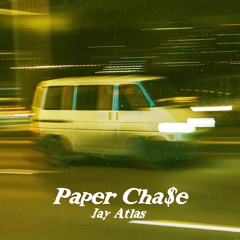 PAPER CHA$E - JAY ATLAS