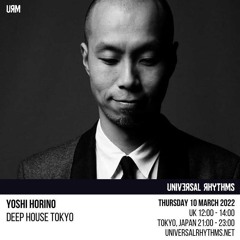 Yoshi Horino(UNKNOWN season) - DEEP HOUSE TOKYO on Universal Rhythms 10/03/2022