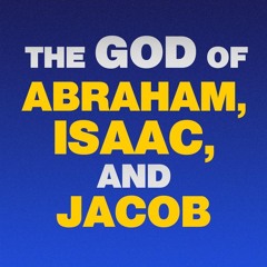 The God Of Abraham, Isaac and Jacob
