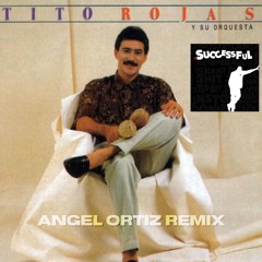 Siempre Sere Successful (Angel Ortiz Remix)- Tito Rojas