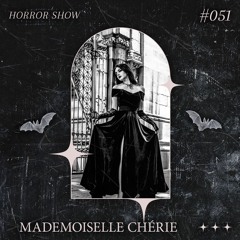 𝑯𝑶𝑹𝑹𝑶𝑹 𝑺𝑯𝑶𝑾 #51 MADEMOISELLE CHÉRIE