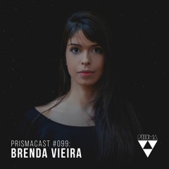 Prismacast #099: Brenda Vieira