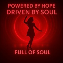 Powered By Hope, Driven By Soul - Full of Soul