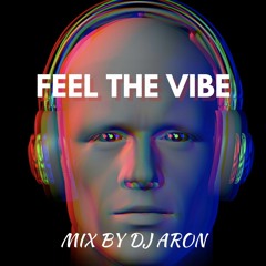 Feel The Vibe - Dj Aron Mix