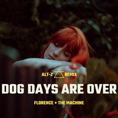 Florence + The Machine - Dog Days Are Over (Alt-Z Remix)
