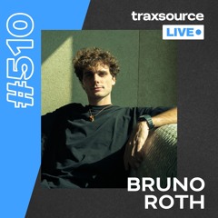 Traxsource LIVE! #510 Bruno Roth