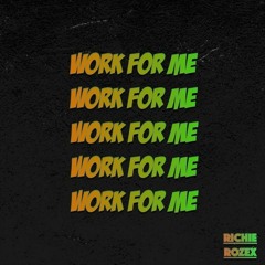 RICHIE ROZEX - Work For Me