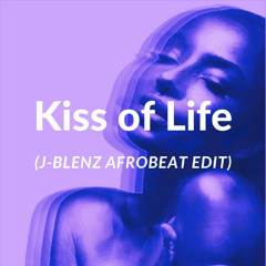 Kiss of Life (J-Blenz afrobeat edit)