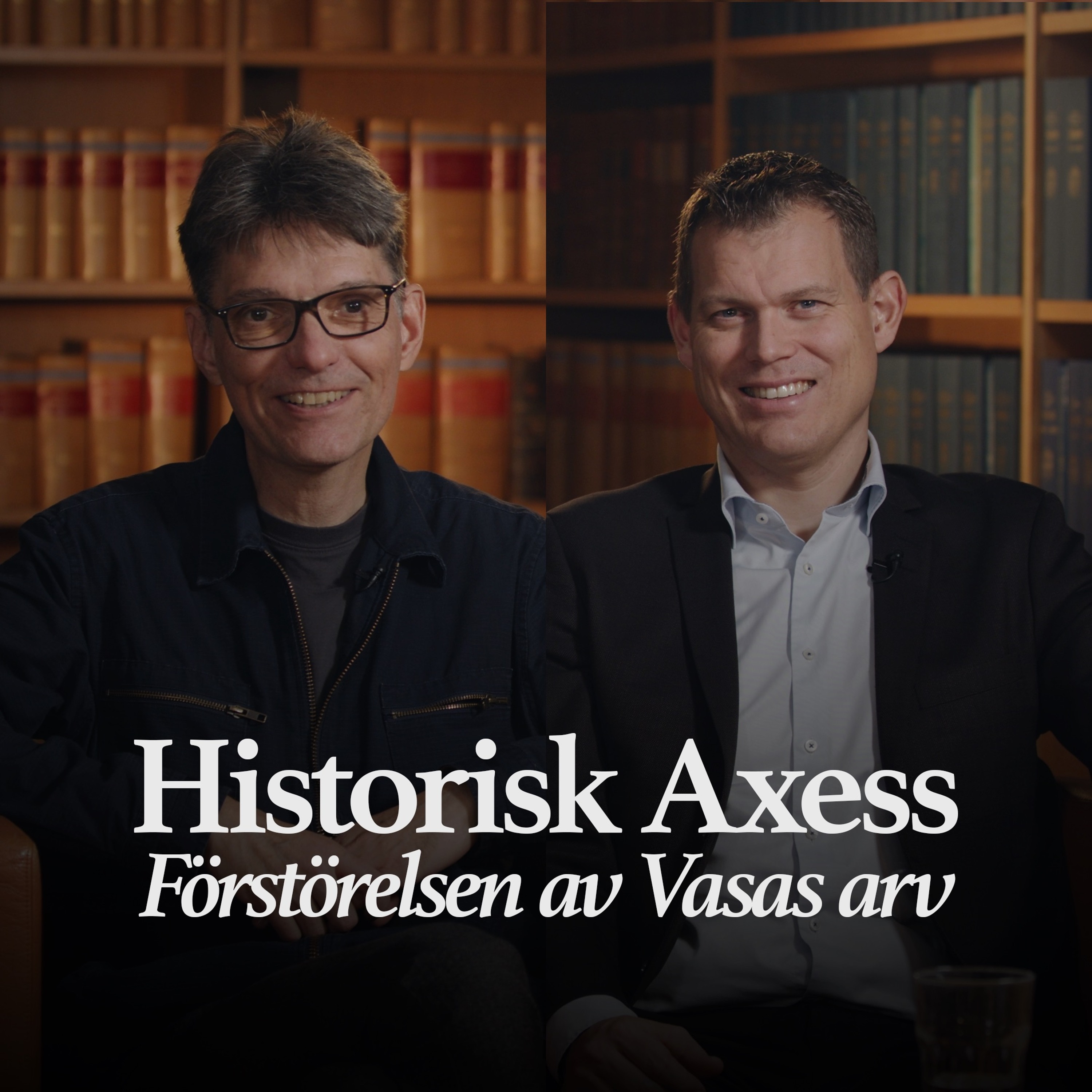 Podcastbild: Historisk Axess 2022 – Förstörelsen av Vasas arv