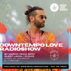 DowntempoLove Radioshow Hosted By Marco Tegui With Guest Laion