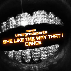 She like the way that i rock - Meker [UNDRGRNDSPORTS]
