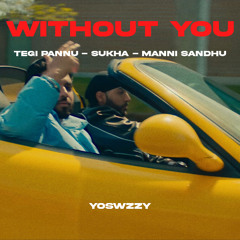 Sukha, Tegi Pannu - Without You (YoSwzzy Remix)