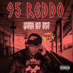 95 Reddo - Work Me One ( prod by SafeHosueChris)