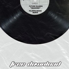 FREE - FUTURE ISLANDS - SEASONS (FILIPPO ROSSI REMIX)