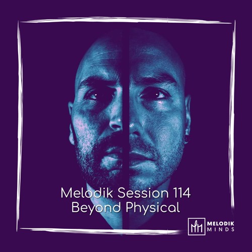 Melodik Session 114 : Beyond Physical