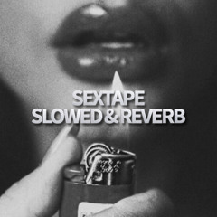 sextape slowed & reverb
