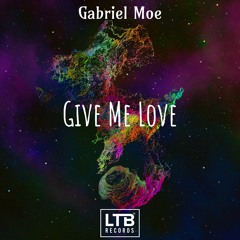 Gabriel Moe - Give Me Love