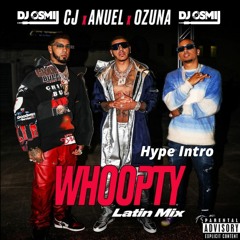 CJ Ft. Bad Bunny, Anuel AA y Ozuna - Whoopty Latin Mix 5 VERSIONES Hype Intro (Dj Osmii Hype Intro)