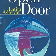 GET [KINDLE PDF EBOOK EPUB] The Open Door by  Latifa Al-Zayyat &  Marilyn Booth 💜