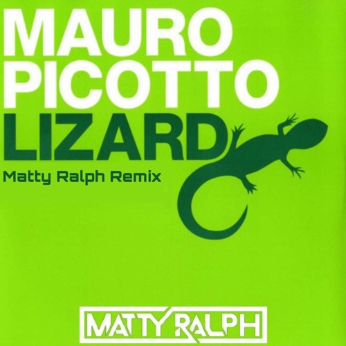 Mauro Picotto - Lizard (Matty Ralph Remix) ☺