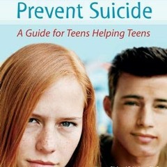 [Download] EBOOK 📔 The Power to Prevent Suicide: A Guide for Teens Helping Teens by