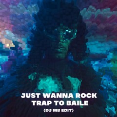 Just Wanna Rock Trap To Baile MB Edit