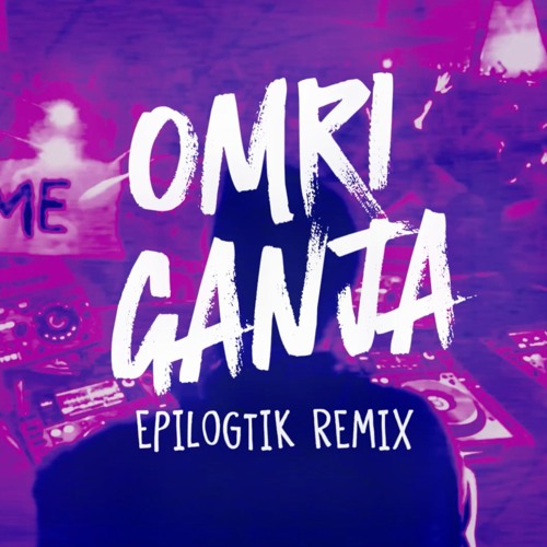 Maria, Bouchnak x Non Grata  - OMRI GANJA (EPILOGTIK Extended Remix)
