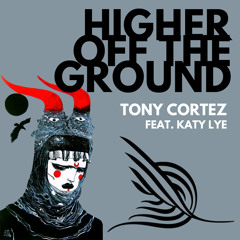 Higher Off The Ground (feat. Katy Lye)