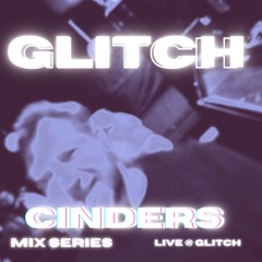 Cinders Live @ Glitch