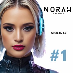 April Dj Set #1 - Norah Valente @norahvalentemusic