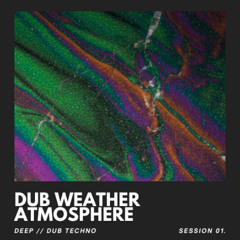 Session 01 | Dub Weather Atmosphere | OCT 25