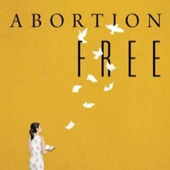 ⚡PDF ❤ Abortion Free: Your Manual for Building a Pro-Life America One Community