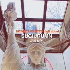 SUGIURUMN LIVE MIX At "WANTED" CLUB About Nagoya 2th Mar 2024