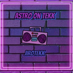 Astro On Tekk - JiroTekk