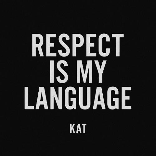 Respect is my Language